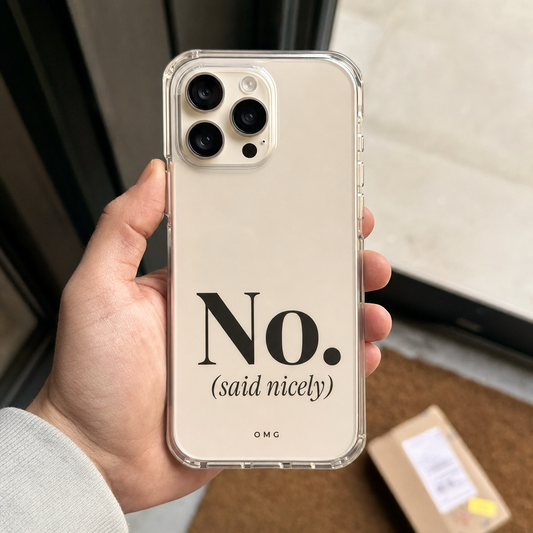 Clear iPhone case printed “No. (said nicely)” in black, held at a front door