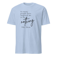 So Many People Have Inspired Me Tee