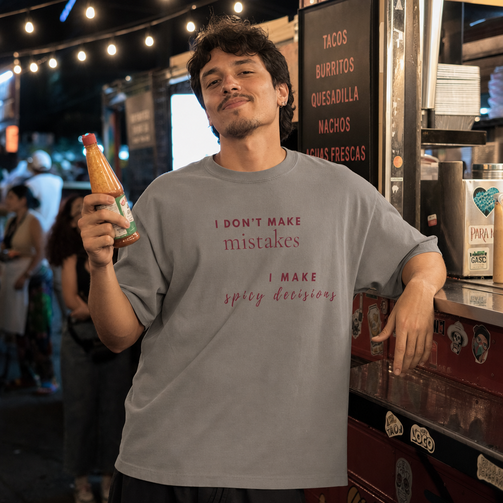 I Don't Make Mistakes, I Make Spicy Decisions — Oversized T-Shirt