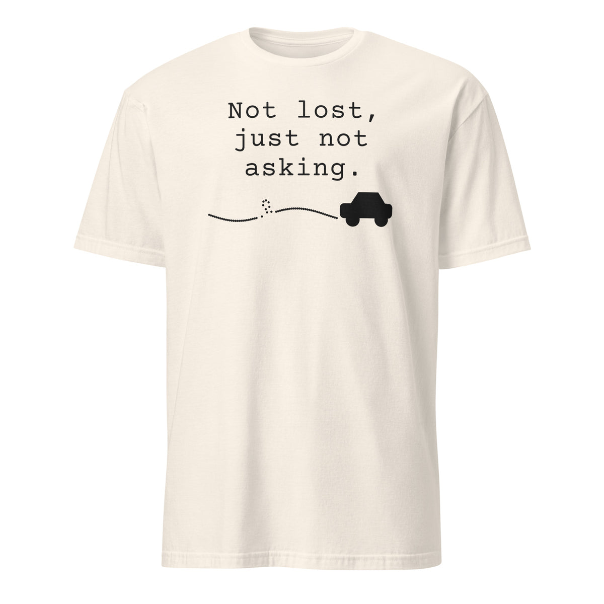 Not Lost, Just Not Asking tee in Natural, front print